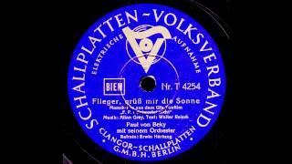 Flieger grüß mir die Sonne  Paul von Beky amp Orchester Gesang Erwin Hartung [upl. by Schnapp]