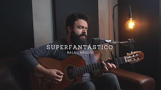 Superfantástico  Balão Mágico Stefano Mota [upl. by Teplitz]