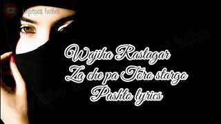 Lyrical Wajiha Rastagar Song  za che pa Toro stargo  pashto lyrics [upl. by Skier]