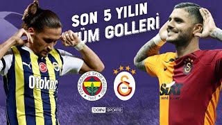 Fenerbahçe vs Galatasaray  Son 5 Yılın Tüm Golleri  Trendyol Süper Lig [upl. by Nosrac]