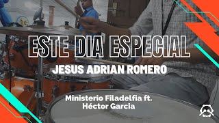 Este Dia Especial  Jesus Adrian Romero  Evento Social  Minsterio Filadelfia ft Héctor Garcia [upl. by Idyh]