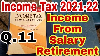 Income Tax 202122  Income From Salary Retirement Q11 Income tax problem and solutions Hc Mehrotra [upl. by Ishii]