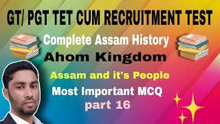 Complete Assam History part 16।।Ahom kingdom।। Assamamp its People।। GTPGT TET।। byalisir985 [upl. by Coulson]