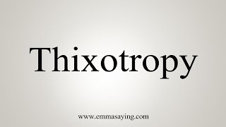 How To Say Thixotropy [upl. by Dimitris]