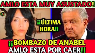 quotAMLO esta Por CAERquot ¡¡ANABEL Hernandez Suelta Todo ¡¡Esta Muy ASUSTADO [upl. by Deloris669]