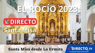 Romería del Rocío 2023  Santa Misa desde La Ermita [upl. by Pfosi901]