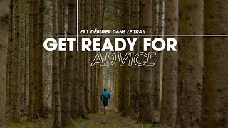 Get Ready For Advice EP1  Débuter dans le trail [upl. by Gilbertson213]