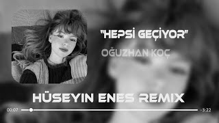 Oğuzhan Koç  Hepsi Geçiyor  Hüseyin Enes Remix [upl. by Nahem73]