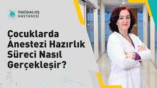 Çocuklarda Anestezi Hazırlık Süreci Nasıl Gerçekleşir [upl. by Westhead337]