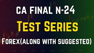 CA Final Nov 24  Free Test Series  Forex [upl. by Haimerej]