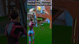 Never Play Ranked Reload Random Fills😂 epicpartner fortnite fortniteclips funny [upl. by Colyer]