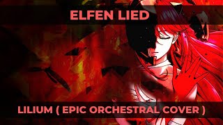 ELFEN LIED  LILIUM  EPIC ORCHESTRAL COVER [upl. by Umeko185]