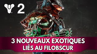 Destiny 2 FR Forme Finale  3 nouveaux Exotiques liés au Filobscur et Prismatique [upl. by Cela]