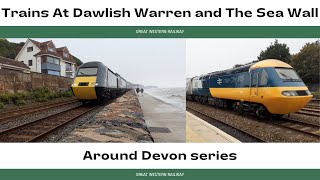 Trains on the Dawlish Sea wall and Dawlish Warren Around Devon Series Ep5 [upl. by Ronny]