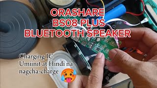 ORASHARE BS08 PLUS Bluetooth Speaker  Hindi nagchacharge Umiinit ang Charging IC 🥵🔥🔥 repair diy [upl. by Lativa232]