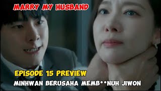 Marry My Husband Episode 15 Preview  Minhwan Berusaha Membnuh Jiwon amp Sumin [upl. by Gigi779]