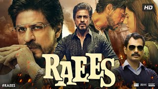 Raees Full Movie HD  Shah Rukh Khan  Mahira Khan  Nawazuddin Siddiqui  Review amp Facts HD [upl. by Hagan]