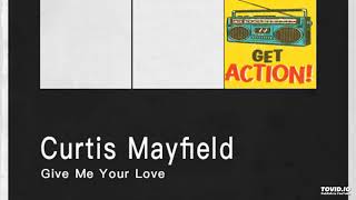 Curtis Mayfield  Give Me Your Love remix [upl. by Kristyn]