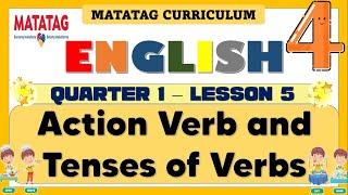 MATATAG ENGLISH 4 GRADE 4 QUARTER 1 LESSONWEEK 5  ACTION VERB AND TENSES OF VERBS PART 1 [upl. by Saxen]