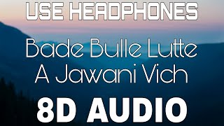 Bade Bulle Lutte A Jawani Vich 8D AUDIO Amar Singh Chamkila  JayB Singh  8D Punjabi Songs 2021 [upl. by Danette]