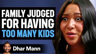 FAMILY JUDGED For Having TOO MANY KIDS Ft Not Enough Nelsons  Dhar Mann Studios [upl. by Dre]