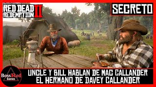 Red Dead Redemption 2  Uncle y Bill Hablan de Mac Callander el Hermano de Davey Callander  Secreto [upl. by Quick723]