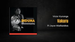 Victor Kunonga  Vakuru ft Joyce Warikandwa [upl. by Anirahs185]