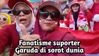 Fanatisme suporter Timnas Garuda sampai di sorot dunia [upl. by Yoreel]