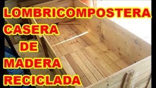 LOMBRICOMPOSTERA DE MADERA  ESPECIAL 20000 SUSCRIPTORES quotGRACIASquot [upl. by Tychon]