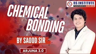 CHEMICAL BONDING30 aUG2024  BY SAOOD SIR  ARJUNA 30 BATCH  RS INSTITUTE KANPUR [upl. by Ilojne98]