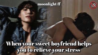 💋When he helps you to relieve your stress💋 JJK oneshot 🔞⚠️ bts btsff jungkook oneshotff [upl. by Alic]