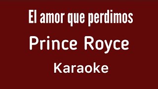 “El amor que perdimos” Prince Royce karaoke [upl. by Nosac]