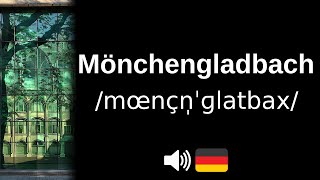 Comment bien prononcer Mönchengladbach [upl. by Notelrahc]