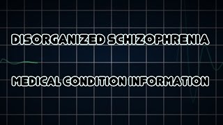 Disorganized schizophrenia Medical Condition [upl. by Marijn965]