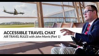 Accessible Travel Chat  Air Travel Rules with John Morris Part 1  WheelchairTravelorg [upl. by Lumpkin]