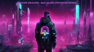 IMAGINE DRAGONS  Bad Liar NO COPYRIGHT REMIX [upl. by Obidiah]