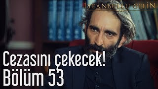 İstanbullu Gelin 53 Bölüm Sezon Finali  Cezasını Çekecek [upl. by Nadnerb]