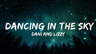 Dani and Lizzy  Dancing in the Sky Lyrics  30mins  Feeling your music [upl. by Iniretake]