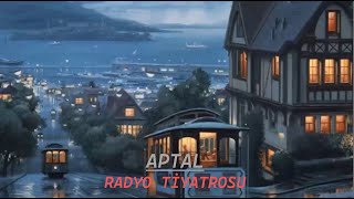 POLİSİYE RADYO TİYATROSU amp APTAL amp RADYODA TİYATRO [upl. by Coh215]