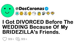 FULL STORY I Got DIVORCED Before The WEDDING Because Of My BRIDEZILLAs Friends [upl. by Atterual963]