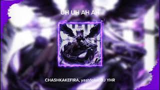 CHASHKAKEFIRA yash1oka DJ YHR  UH UH AH AH edit audio [upl. by Eduino411]