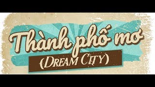 THÀNH PHỐ MƠ DREAM CITY  ĐẠT SWEEPY DCEE RASTZ  OFFICIAL LYRICS VIDEO [upl. by Ardeth]