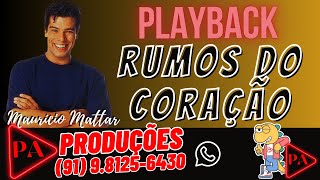 Playback Com Voz Rumos do Coração Maurício Mattar [upl. by Lsiel]