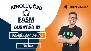 FASM 20151  História  Questão 21 [upl. by Waller946]