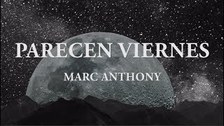 Parecen viernes  Marc Anthony Letra [upl. by Ahtnamys]