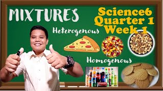 Science 6 Quarter 1 Week 1Mixtures and their Characteristics│ Homogenous and Heterogenous Mixtures [upl. by Zashin]