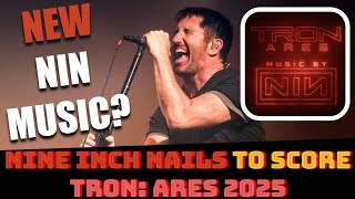 NEW NINE INCH NAILS SCORE CONFIRMED For TRON ARES  NEW NIN MUSIC IN 2025 [upl. by Shamma]