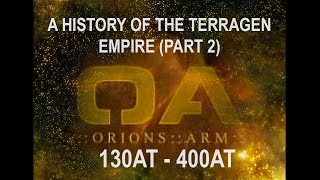 Orions Arm A History of the Terragen Empires  Part 2 [upl. by Enilaf]