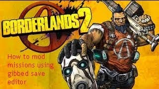 Borderlands 2  How to mod missions using Gibbed Save Editor R224 [upl. by Towill]