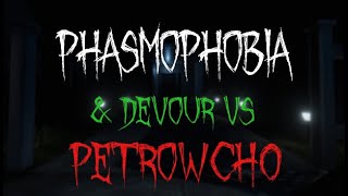 Phasmophobia amp Devour VS Petrowch0 [upl. by Hammel]